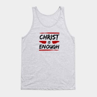 Christ Is Enough | Christian Typography Tank Top